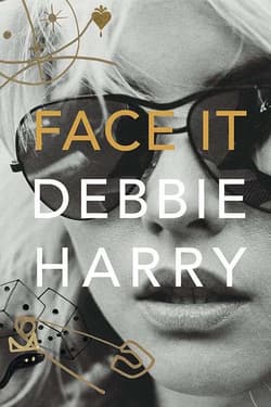 Face it - Debbie Harry