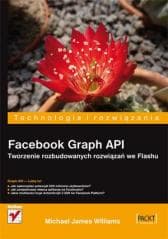 Facebook Graph API. Tw.. rozb. rozwiązań we Flashu - Michael James Williams