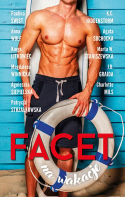 Facet na wakacje - ebook - Marta W. Staniszewska, Agata Suchocka, K.C. Hiddenstorm, Paulina Świst, J.B. Grajda, Agnieszka  Siepielska, Anna Wolf, Kinga Litkowiec, Magdalena Winnicka, Charlotte Mils, Patrycja  Strzałkowska