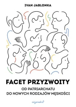 Facet przyzwoity Od patriarchatu do nowych modeli męskości - Ivan Jablonka