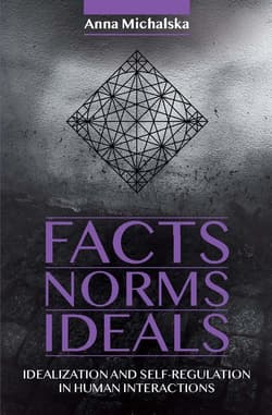 Fact Norms Ideals Idealization and Self-regulation in Human Interactions