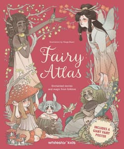 Fairy Atlas. Enchanted Stories and Magic from Folklore - Emanuela Brumana