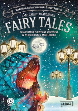 Fairy Tales. BAŚNIE Hansa Christiana Andersena w wersji do nauki angielskiego - ebook - Grzegorz Komerski, Jemielniak Dariusz, Fihel Marta, Hans Christian Andersen