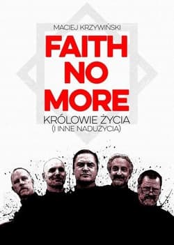 Faith No More Królowie życia i inne nadużycia - Maciej Krzywiński