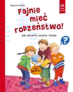 Fajnie mieć rodzeństwo! Jak docenić siostrę i brata