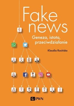 Fake news Geneza, istota, przeciwdziałanie - Klaudia Rosińska