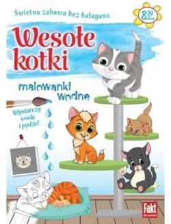 Fakt dla malucha. Malowanki wodne. Wesołe kotki - Praca zbiorowa