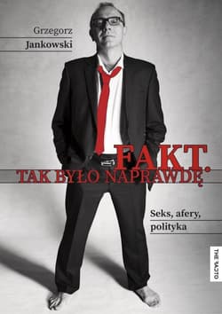Fakt. Tak było naprawdę - Grzegorz Jankowski