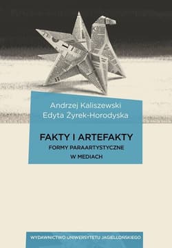 Fakty i artefakty Formy paraartystyczne w mediach