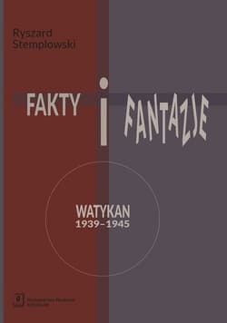 Fakty i fantazje Watykan 1939–1945 - Stemplowski Ryszard