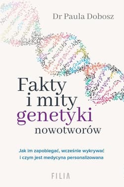 Fakty i mity genetyki nowotworów - Paula Dobosz