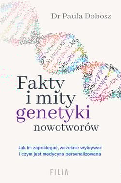 Fakty i mity genetyki nowotworów - Paula Dobosz