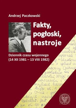 Fakty pogłoski nastroje Dziennik czasu wojennego (14 XII 1981 – 13 VIII 1982). - Andrzej Paczkowski