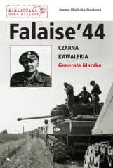 Falaise 44. Czarna Kawaleria Generała Maczka - Joanna  Wieliczka-Szarkowa