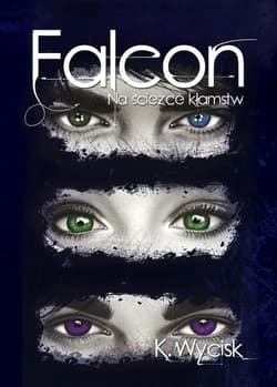 Falcon Na ścieżce kłamstw Tom 1 - Katarzyna Wycisk