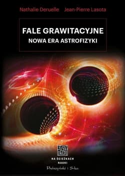 Fale grawitacyjne Nowa era astrofizyki - Deruelle Nathalie
