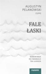 Fale Łaski. Komentarze do Ewangelii św. Łukasza - Augustyn Pelanowski