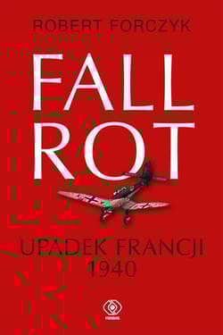 Fall Rot Upadek Francji 1940 - Forczyk Robert