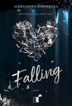 Falling. Fall. Tom 1 - Aleksandra Horodecka