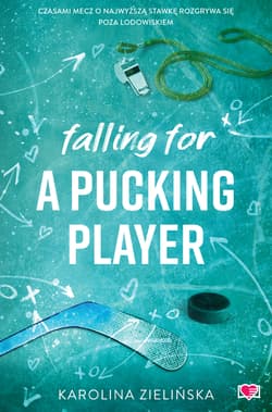Falling For A Pucking Player. Hockey Guys - Karolina Zielińska