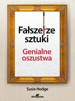 Fałszerze sztuki. Genialne oszustwa