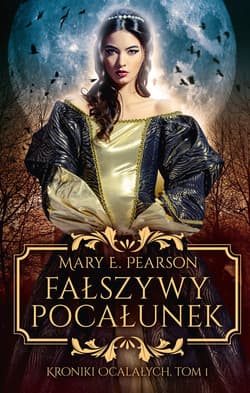 Fałszywy pocałunek Kroniki Ocalałych Tom 1
