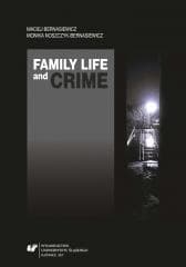 Family Life and Crime. Contemporary Research and.. - Monika Noszczyk-Bernasiewicz, Maciej Bernasiewicz