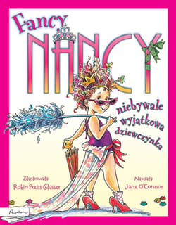 Fancy Nancy niebywale wyjątkowa dziewczynka - Jane O'Connor
