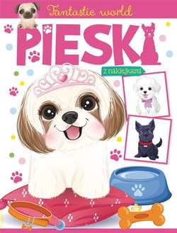 Fantastic world Pieski z naklejkami - Praca zbiorowa