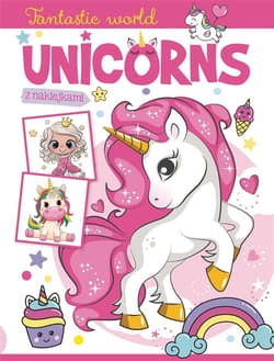 Fantastic world Unicorns z naklejkami - Praca zbiorowa