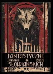 Fantastyczne opisanie bestii słowiańskich