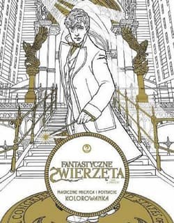 Fantastyczne zwierzęta i jak je znaleźć Magiczne miejsca i postacie - Opracowanie Zbiorowe