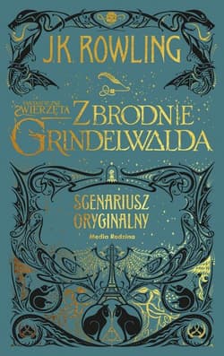 Fantastyczne zwierzęta Zbrodnie Grindelwalda Scenariusz oryginalny - J.K. Rowling, Joanne K. Rowling