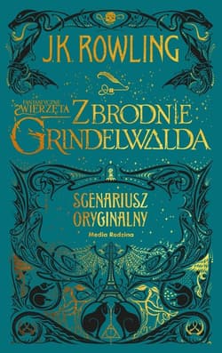 Fantastyczne zwierzęta Zbrodnie Grindelwalda Scenariusz oryginalny - Joanne K. Rowling