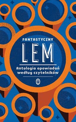 Fantastyczny Lem Antologia opowiadań według czytelników