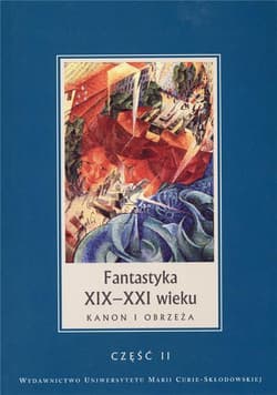 Fantastyka XIX-XX wieku Kanon i obrzeża część 2 - Szcześniak Janina