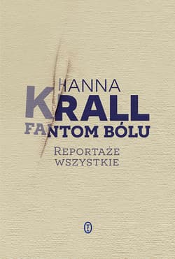 Fantom bólu Reportaże wszystkie - Hanna Krall