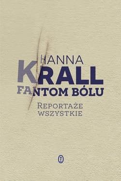 Fantom bólu Reportaże wszystkie - Hanna Krall
