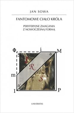 Fantomowe ciało króla. Peryferyjne zmagania... - Jan Sowa