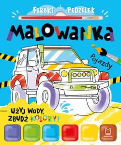 Farbki i pędzelek. Malowanka. Użyj wody, zbudź kolory! Pojazdy - Anna Podgórska