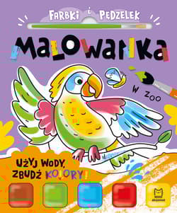 Farbki i pędzelek. Malowanka. Użyj wody, zbudź kolory! W zoo - Anna Podgórska