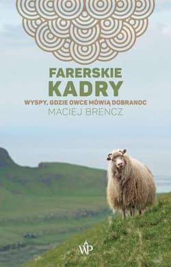 Farerskie kadry Wyspy, gdzie owce mówią dobranoc - Maciej Brencz