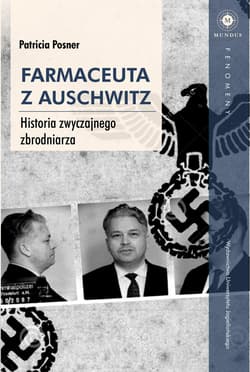 Farmaceuta z Auschwitz Historia zwyczajnego zbrodniarza - Patricia Posner