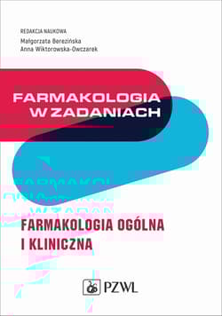 Farmakologia w zadaniach. Farmakologia ogólna... -  Berezińska Małgorzata,  Wiktorowska-Owczarek Anna