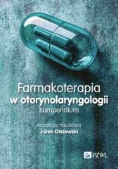 Farmakoterapia w otorynolaryngologii. Kompendium - Olszewski Jurek