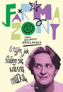 Farmazony. O tym, jak stałem się własną matką - Eryk Bielawski