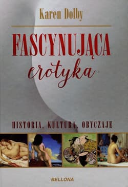 Fascynująca erotyka. Historia, kultura, obyczaje - Karen Dolby