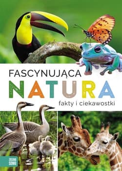 Fascynująca natura Fakty i ciekawostki - Opracowanie Zbiorowe
