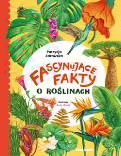 Fascynujące fakty o roślinach - Patrycja Zarawska