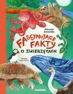 Fascynujące fakty o zwierzętach - Patrycja Zarawska